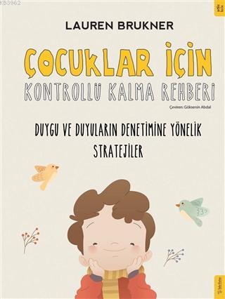 Çocuklar İçin Kontrollü Kalma Rehberi; Duygu ve Duyuların Denetimine Y