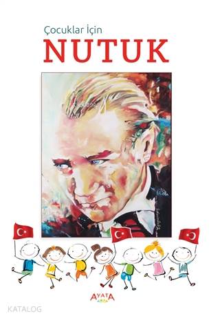 Çocuklar İçin Nutuk | Mustafa Kemal Atatürk | Ayata Kitap