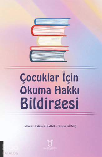 Çocuklar İçin Okuma Hakkı Bildirgesi | Fatma Kırmızı | Akademisyen Kit