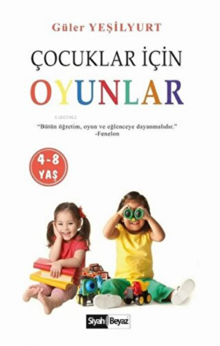 Çocuklar İçin Oyunlar (4-8 Yaş) | Güler Yeşilyurt | Siyah Beyaz Yayınl