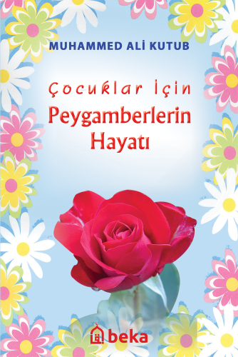 Çocuklar İçin Peygamberlerin Hayatı | Muhammed Ali Kutub | Beka Yayınl