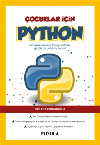 Çocuklar İçin Python | Bülent Çobanoğlu | Pusula Yayıncılık