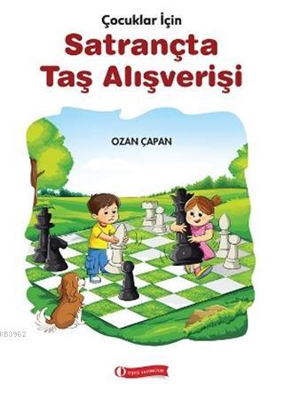 Çocuklar İçin Satrançta Taş Alışverişi | Ozan Çapan | Odtü Yayıncılık