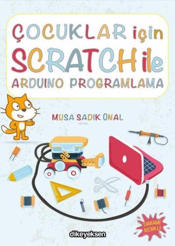 Çocuklar İçin Scratch ile Arduino Programlama | Musa Sadık Ünal | Dike