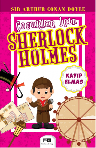 Çocuklar İçin Sherlock Holmes;Kayıp Elmas | Arthur Conan Doyle | Mirha