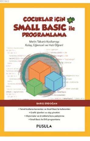 Çocuklar İçin Small Basic ile Programlama | Barış Erdoğan | Pusula Yay