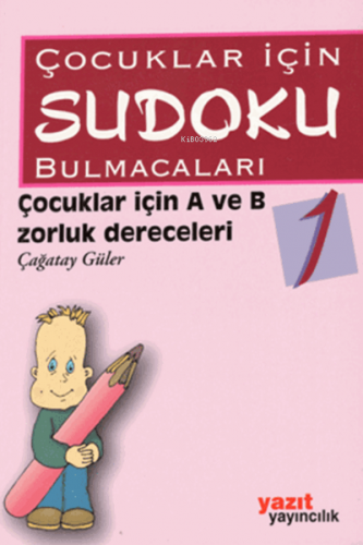 Çocuklar İçin Sudoku Bulmacaları 1 | Çağatay Güler | Yazıt Yayınları