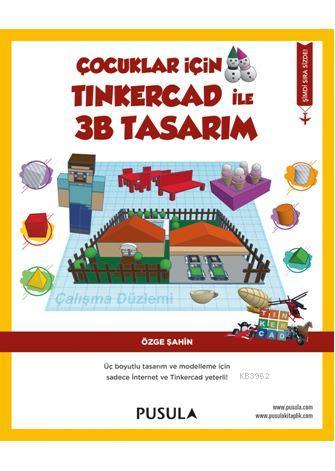 Çocuklar İçin Tinkercad ile 3B Tasarım | Özge Şahin | Pusula Yayıncılı