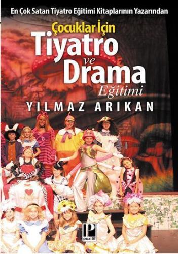 Çocuklar İçin Tiyatro ve Drama Eğimi | Yılmaz Arıkan | Pozitif Yayınla