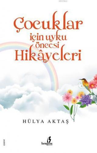 Çocuklar İçin Uyku Öncesi Hikayeler | Hülya Aktaş | Bengisu Yayınları