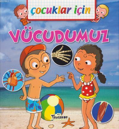 Çocuklar İçin - Vücudumuz | Emmanuelle Lepetit | Teleskop Yayınları