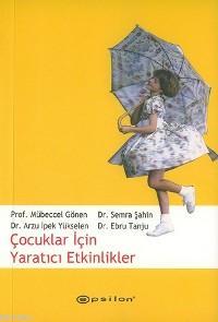 Çocuklar İçin Yaratıcı Etkinlikler | Mübeccel Gönen | Epsilon Yayınevi