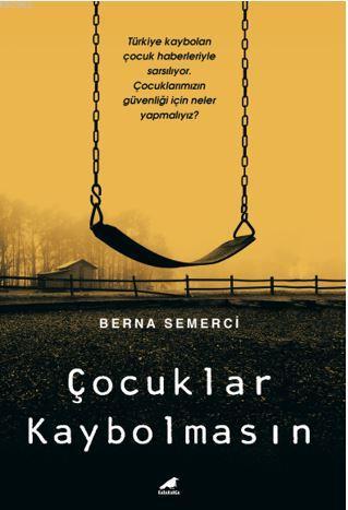 Çocuklar Kaybolmasın | Berna Semerci | Kara Karga Yayınları