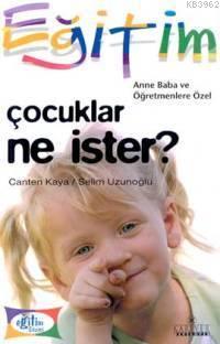 Çocuklar Ne İster? | Canten Kaya | Kariyer Yayınları