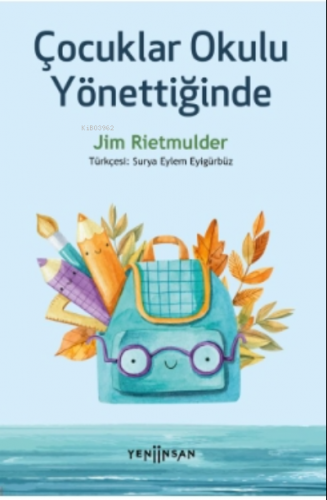 Çocuklar Okulu Yönettiğinde | Jim Rietmulder | Yeni İnsan Yayınevi