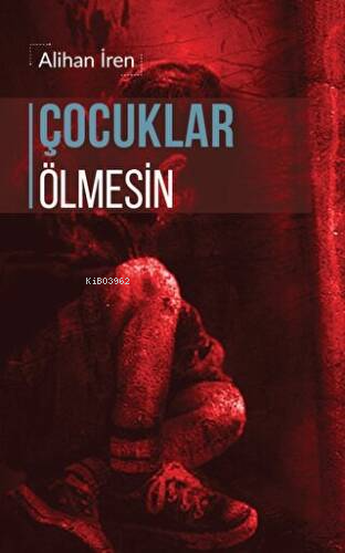 Çocuklar Ölmesin | Alihan İren | Liman Yayınevi