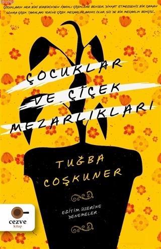 Çocuklar Ve Çiçek Mezarlıkları | Tuğba Coşkuner | Cezve Kitap