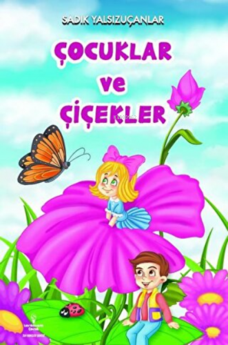 Çocuklar ve Çiçekler | Sadık Yalsızuçanlar | Serencam Yayınları