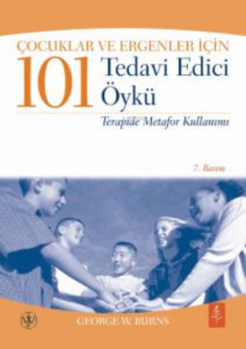 Çocuklar ve Ergenler İçin 101 Tedavi Edici Öykü | George W. Burns | No