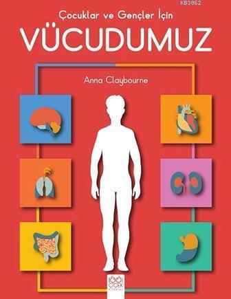 Çocuklar ve Gençler için Vücudumuz | Anna Claybourne | 1001 Çiçek Kita