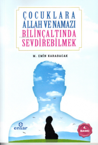 Çocuklara Allah ve Namazı Bilinçaltında Sevdirebilmek | M. Emin Karaba