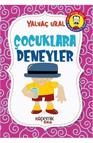 Çocuklara Deneyler | Yalvaç Ural | Kopernik Çocuk Yayınları