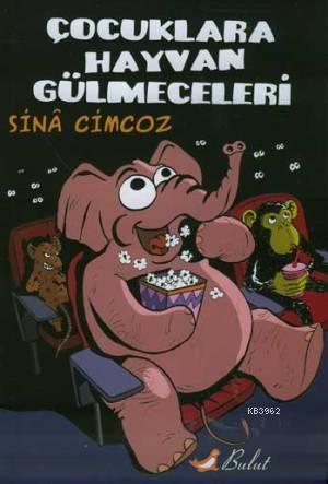 Çocuklara Hayvan Gülmeceleri | Sina Cimcoz | Bulut Yayınları