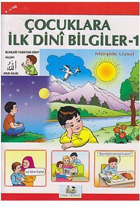 Çocuklara İlk Dini Bilgiler 1; 3-6 Yaş | Mürşide Uysal | Uysal Yayınev