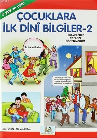 Çocuklara İlk Dini Bilgiler 2; Hikayelerle İmanın ve İslamın Şartları 