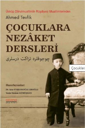 Çocuklara Nezaket Dersleri | Ahmed Tevfik Göymen | Astana Yayınları