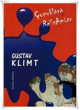 Çocuklara Ressamlar Gustav Klimt; Öpücük | Durmuş Akbulut | Etik Yayın