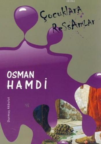 Çocuklara Ressamlar Osman Hamdi; Kaplumbağa Terbiyecisi | Durmuş Akbul