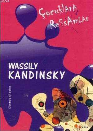 Çocuklara Ressamlar Wassily Kandinsky; Çizginin Gücü | Durmuş Akbulut 