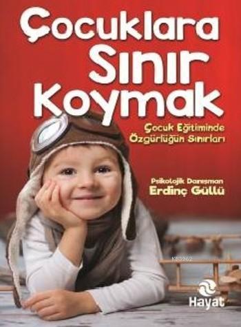 Çocuklara Sınır Koymak | Erdinç Güllü | Hayat Yayınları