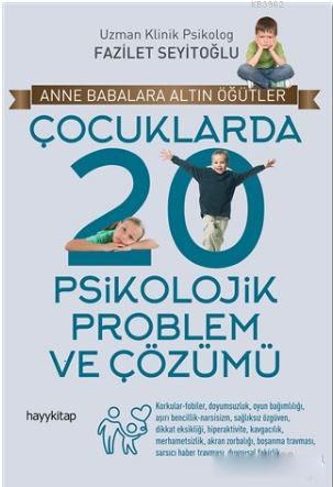 Çocuklarda 20 Psikolojik Problem ve Çözümü; Anne Babalara Altın Öğütle