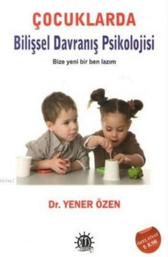 Çocuklarda Bilişsel Davranış Psikolojisi; Bize Yeni Bir Ben Lazım | Ye