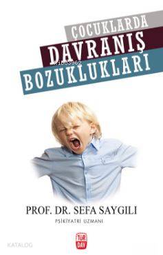 Çocuklarda Davranış Bozuklukları | Sefa Saygılı | Türdav Basım Yayım T