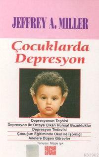 Çocuklarda Depresyon | Jeffrey A. Miller | Özgür Yayınları