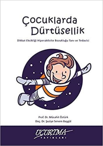 Çocuklarda Dürtüsellik; Dikkat Eksikliği Hiperaktivite Bozukluğu Tanı 