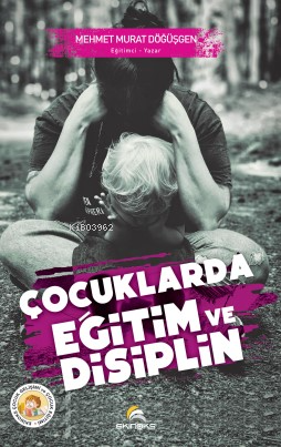 Çocuklarda Eğitim ve Disiplin | Mehmet Murat Döğüşgen | Ekinoks Yayıne