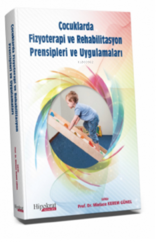 Çocuklarda Fizyoterapi ve Rehabilitasyon Prensipleri ve Uygulamaları |