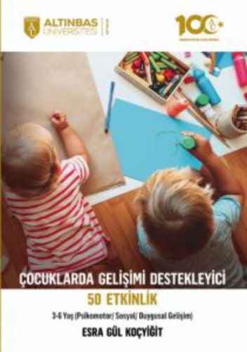 Çocuklarda Gelişimi Destekleyici 50 Etkinlik;(Psikomotor/Sosyal/Duygus