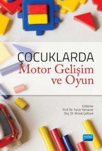 Çocuklarda Motor Gelişim ve Oyun | Faruk Yamaner | Nobel Akademik Yayı