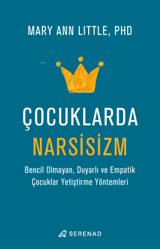 Çocuklarda Narsisizm;Bencil Olmayan, Duyarlı ve Empatik Çocuklar Yetiş