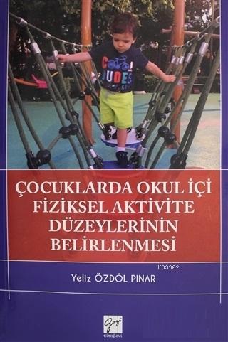 Çocuklarda Okul İçi Fiziksel Aktivite Düzeylerinin Belirlenmesi | Yeli