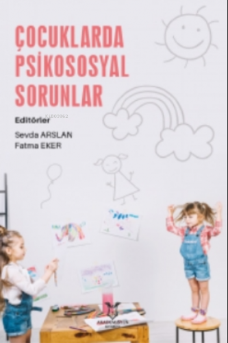 Çocuklarda Psikososyal Sorunlar | Sevda Arslan | Akademisyen Kitabevi