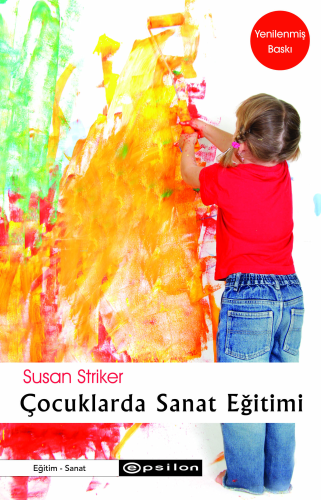 Çocuklarda Sanat Eğitimi | Susan Striker | Epsilon Yayınevi