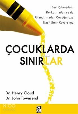 Çocuklarda Sınırlar | John Townsend | Diyojen Yayıncılık