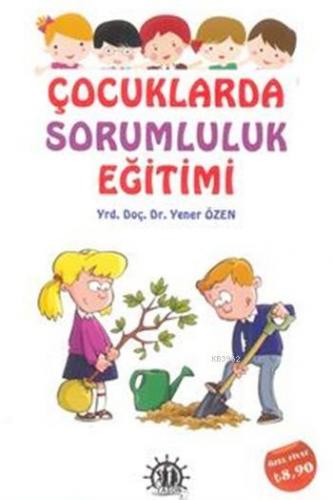 Çocuklarda Sorumluluk Eğitimi | Yener Özen | Yason Yayınları