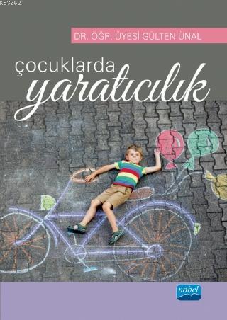 Çocuklarda Yaratıcılık | Gülten Ünal | Nobel Akademik Yayıncılık